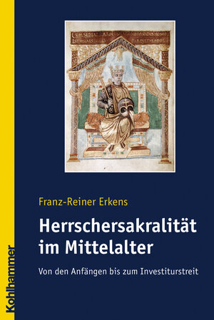 Die Herrschersakralität im Mittelalter. Von den Anfängen bis zum Investiturstreit