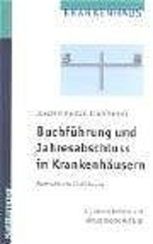 Buchführung und Jahresabschluss in Krankenhäusern. Methodische Einführung