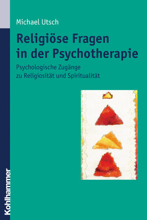 Buchcover Religiöse Fragen in der Psychotherapie | Michael Utsch | EAN 9783170175242 | ISBN 3-17-017524-6 | ISBN 978-3-17-017524-2
