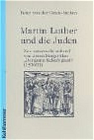 Martin Luther und die Juden - neu untersucht anhand von Anton Margarithas 'Der gantz Jüdisch glaub' (1530/31): Buch zum Thema Judenfeindschaft bei ... ... zum Thema und die Rezeption seiner Traktate