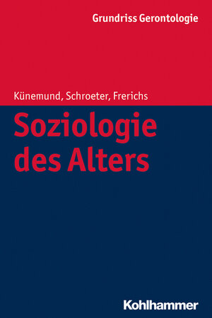 Buchcover Soziologie des Alters | Harald Künemund | EAN 9783170175846 | ISBN 3-17-017584-X | ISBN 978-3-17-017584-6