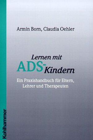Buchcover Lernen mit ADS-Kindern | Armin Born | EAN 9783170175853 | ISBN 3-17-017585-8 | ISBN 978-3-17-017585-3