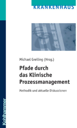 Buchcover Pfade durch das Klinische Prozessmanagement  | EAN 9783170180215 | ISBN 3-17-018021-5 | ISBN 978-3-17-018021-5
