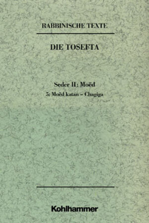 Buchcover Rabbinische Texte, Erste Reihe: Die Tosefta. Band II: Seder Moëd | Michael Tilly | EAN 9783170181250 | ISBN 3-17-018125-4 | ISBN 978-3-17-018125-0