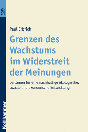 Buchcover Grenzen des Wachstums im Widerstreit der Meinungen. BonD | Paul Erbrich | EAN 9783170181304 | ISBN 3-17-018130-0 | ISBN 978-3-17-018130-4