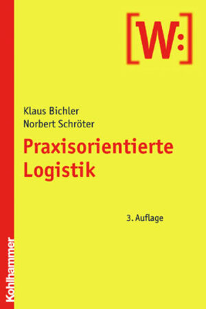 Buchcover Praxisorientierte Logistik | Klaus Bichler | EAN 9783170181472 | ISBN 3-17-018147-5 | ISBN 978-3-17-018147-2