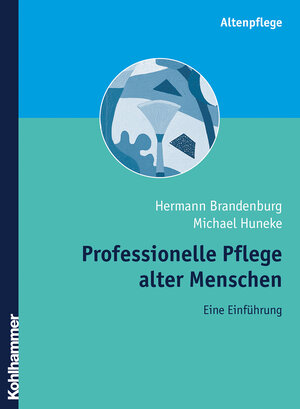 Buchcover Professionelle Pflege alter Menschen | Hermann Brandenburg | EAN 9783170182585 | ISBN 3-17-018258-7 | ISBN 978-3-17-018258-5