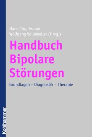 Handbuch Bipolare Störungen: Grundlagen - Diagnostik - Therapie