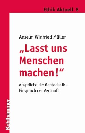 Buchcover "Lasst uns Menschen machen!" | Anselm Winfried Müller | EAN 9783170185289 | ISBN 3-17-018528-4 | ISBN 978-3-17-018528-9