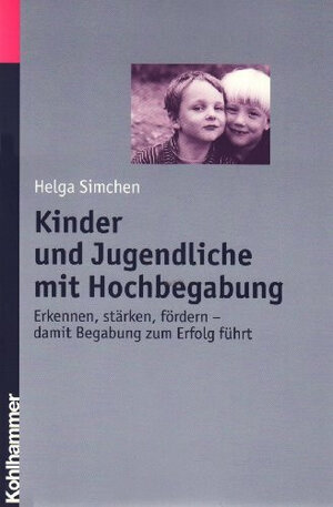 Buchcover Kinder und Jugendliche mit Hochbegabung | Helga Simchen | EAN 9783170187351 | ISBN 3-17-018735-X | ISBN 978-3-17-018735-1