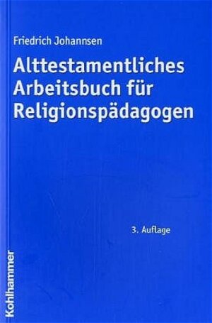 Alttestamentliches Arbeitsbuch für Religionspädagogen