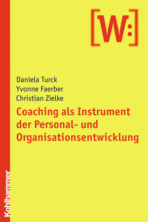 Buchcover Coaching als Instrument der Personal- und Organisationsentwicklung | Daniela Turck | EAN 9783170190269 | ISBN 3-17-019026-1 | ISBN 978-3-17-019026-9