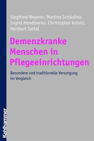 Buchcover Demenzkranke Menschen in Pflegeeinrichtungen | Siegfried Weyerer | EAN 9783170190306 | ISBN 3-17-019030-X | ISBN 978-3-17-019030-6