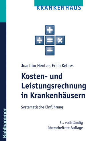 Buchcover Kosten- und Leistungsrechnung in Krankenhäusern | Joachim Hentze | EAN 9783170191518 | ISBN 3-17-019151-9 | ISBN 978-3-17-019151-8