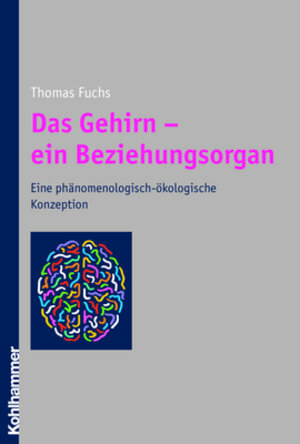 Buchcover Das Gehirn - ein Beziehungsorgan | Thomas Fuchs | EAN 9783170192911 | ISBN 3-17-019291-4 | ISBN 978-3-17-019291-1
