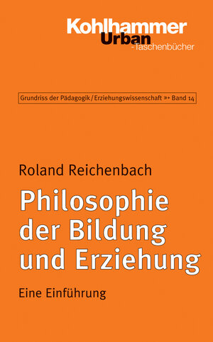Buchcover Philosophie der Bildung und Erziehung | Roland Reichenbach | EAN 9783170196063 | ISBN 3-17-019606-5 | ISBN 978-3-17-019606-3