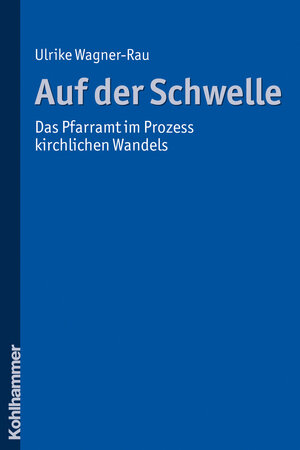 Buchcover Auf der Schwelle | Ulrike Wagner-Rau | EAN 9783170197039 | ISBN 3-17-019703-7 | ISBN 978-3-17-019703-9
