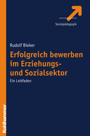Buchcover Erfolgreich bewerben im Erziehungs- und Sozialsektor | Rudolf Bieker | EAN 9783170198968 | ISBN 3-17-019896-3 | ISBN 978-3-17-019896-8