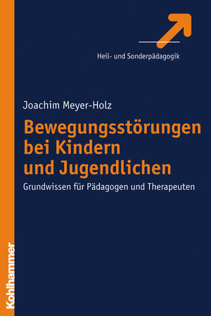 Buchcover Bewegungsstörungen bei Kindern und Jugendlichen | Joachim Meyer-Holz | EAN 9783170198975 | ISBN 3-17-019897-1 | ISBN 978-3-17-019897-5