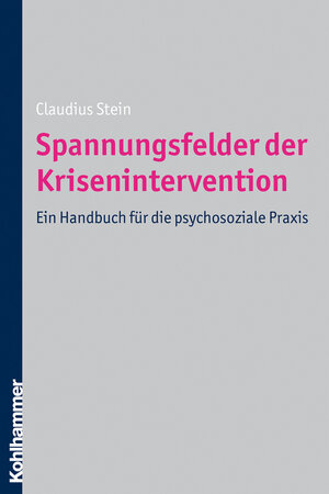 Buchcover Spannungsfelder der Krisenintervention | Claudius Stein | EAN 9783170203518 | ISBN 3-17-020351-7 | ISBN 978-3-17-020351-8