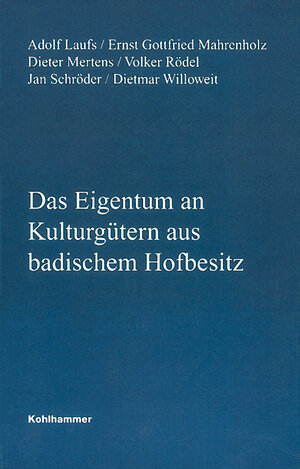 Buchcover Das Eigentum an Kulturgütern aus badischem Hofbesitz | Adolf Laufs | EAN 9783170205789 | ISBN 3-17-020578-1 | ISBN 978-3-17-020578-9