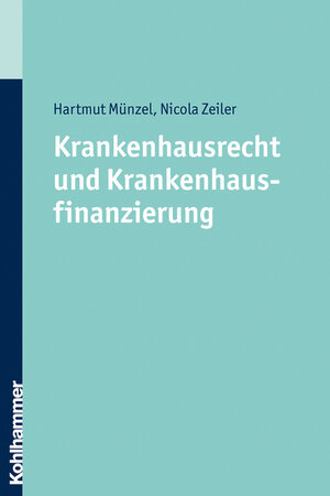 Buchcover Krankenhausrecht und Krankenhausfinanzierung | Hartmut Münzel | EAN 9783170206007 | ISBN 3-17-020600-1 | ISBN 978-3-17-020600-7