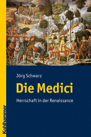 Buchcover Die Medici | Jörg Schwarz | EAN 9783170206632 | ISBN 3-17-020663-X | ISBN 978-3-17-020663-2