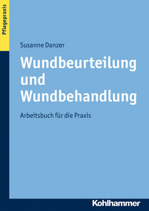 Buchcover Wundbeurteilung und Wundbehandlung | Susanne Danzer | EAN 9783170206717 | ISBN 3-17-020671-0 | ISBN 978-3-17-020671-7