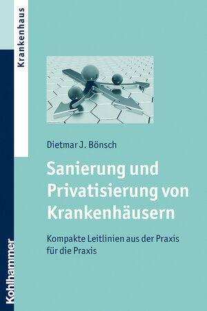 Buchcover Sanierung und Privatisierung von Krankenhäusern | Dietmar J. Bönsch | EAN 9783170206748 | ISBN 3-17-020674-5 | ISBN 978-3-17-020674-8