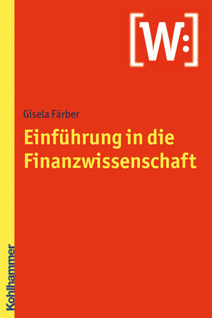 Buchcover Einführung in die Finanzwissenschaft | Gisela Färber | EAN 9783170207264 | ISBN 3-17-020726-1 | ISBN 978-3-17-020726-4