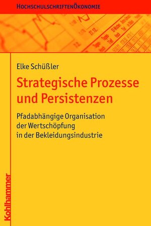 Buchcover Strategische Prozesse und Persistenzen | Elke Schüßler | EAN 9783170207486 | ISBN 3-17-020748-2 | ISBN 978-3-17-020748-6