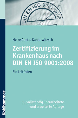 Buchcover Zertifizierung im Krankenhaus nach DIN EN ISO 9001:2008 | Heike Anette Kahla-Witzsch | EAN 9783170209435 | ISBN 3-17-020943-4 | ISBN 978-3-17-020943-5