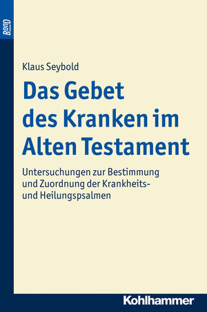 Buchcover Das Gebet des Kranken im Alten Testament. BonD | Klaus Seybold | EAN 9783170210554 | ISBN 3-17-021055-6 | ISBN 978-3-17-021055-4