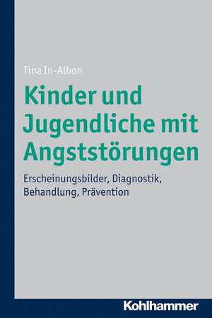Buchcover Kinder und Jugendliche mit Angststörungen | Tina In-Albon | EAN 9783170210745 | ISBN 3-17-021074-2 | ISBN 978-3-17-021074-5