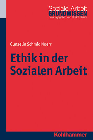 Buchcover Ethik in der Sozialen Arbeit | Gunzelin Schmid Noerr | EAN 9783170211384 | ISBN 3-17-021138-2 | ISBN 978-3-17-021138-4