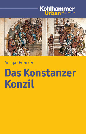 Buchcover Das Konstanzer Konzil | Ansgar Frenken | EAN 9783170213036 | ISBN 3-17-021303-2 | ISBN 978-3-17-021303-6