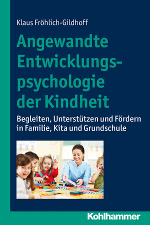 Buchcover Angewandte Entwicklungspsychologie der Kindheit | Klaus Fröhlich-Gildhoff | EAN 9783170213333 | ISBN 3-17-021333-4 | ISBN 978-3-17-021333-3