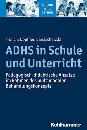 Buchcover ADHS in Schule und Unterricht | Jan Frölich | EAN 9783170213364 | ISBN 3-17-021336-9 | ISBN 978-3-17-021336-4