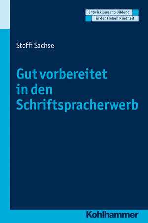 Buchcover Gut vorbereitet in den Schriftspracherwerb | Steffi Sachse | EAN 9783170213876 | ISBN 3-17-021387-3 | ISBN 978-3-17-021387-6