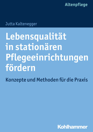 Buchcover Lebensqualität in stationären Pflegeeinrichtungen fördern | Jutta Kaltenegger | EAN 9783170214309 | ISBN 3-17-021430-6 | ISBN 978-3-17-021430-9