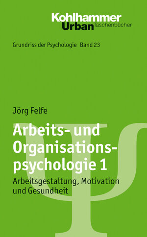 Buchcover Arbeits- und Organisationspsychologie 1 | Jörg Felfe | EAN 9783170214620 | ISBN 3-17-021462-4 | ISBN 978-3-17-021462-0