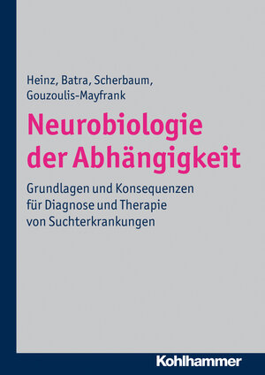 Buchcover Neurobiologie der Abhängigkeit | Andreas Heinz | EAN 9783170214743 | ISBN 3-17-021474-8 | ISBN 978-3-17-021474-3