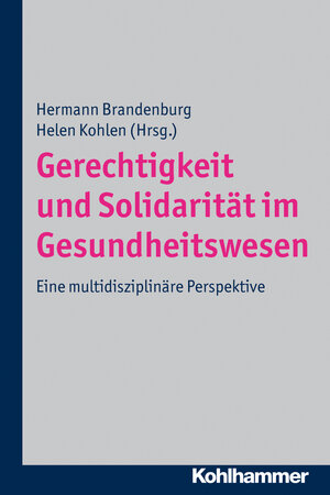 Buchcover Gerechtigkeit und Solidarität im Gesundheitswesen  | EAN 9783170214774 | ISBN 3-17-021477-2 | ISBN 978-3-17-021477-4