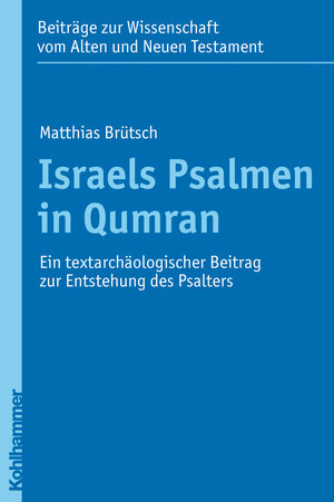 Buchcover Israels Psalmen in Qumran | Matthias Brütsch | EAN 9783170214989 | ISBN 3-17-021498-5 | ISBN 978-3-17-021498-9