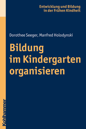 Buchcover Bildung im Kindergarten organisieren | Dorothee Seeger | EAN 9783170215573 | ISBN 3-17-021557-4 | ISBN 978-3-17-021557-3