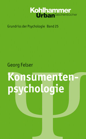 Buchcover Konsumentenpsychologie | Georg Felser | EAN 9783170216235 | ISBN 3-17-021623-6 | ISBN 978-3-17-021623-5