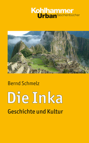 Buchcover Die Inka | Bernd Schmelz | EAN 9783170216297 | ISBN 3-17-021629-5 | ISBN 978-3-17-021629-7