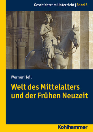 Buchcover Welt des Mittelalters und der Frühen Neuzeit | Werner Heil | EAN 9783170216341 | ISBN 3-17-021634-1 | ISBN 978-3-17-021634-1