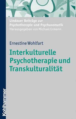 Buchcover Interkulturelle Psychotherapie und Transkulturalität | Ernestine Wohlfart | EAN 9783170216846 | ISBN 3-17-021684-8 | ISBN 978-3-17-021684-6
