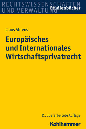 Buchcover Europäisches und Internationales Wirtschaftsprivatrecht | Claus Ahrens | EAN 9783170217096 | ISBN 3-17-021709-7 | ISBN 978-3-17-021709-6